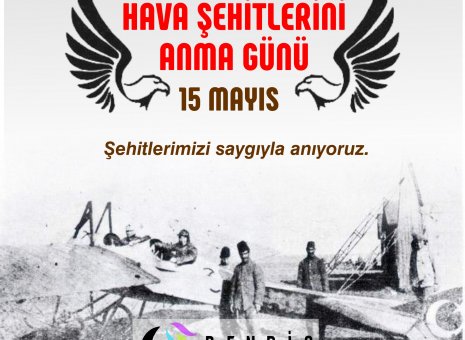 15 Mayıs "Hava Şehitlerini Anma Günü" Şehitlerimizi saygıyla anıyoruz.