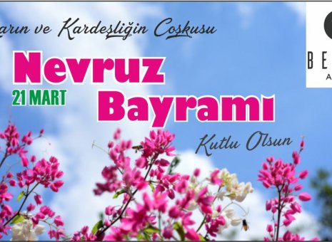 21 Mart Baharın Müjdeleyicisi "Nevruz Bayramı" Kutlu Olsun.