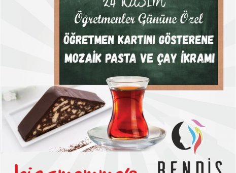 24 Kasım Öğretmenler Gününe Özel Öğretmen Kartını Gösterene Mozaik Pasta ve Çay İkramı Bendis AVM Big Mamma’sta!