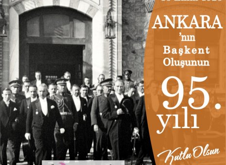 Ankara’nın Başkent Oluşunun 95. Yılı Kutlu Olsun. 