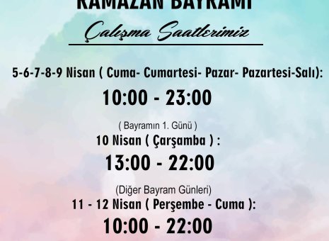 RAMAZAN BAYRAMI ÇALIŞMA SAATLERİ